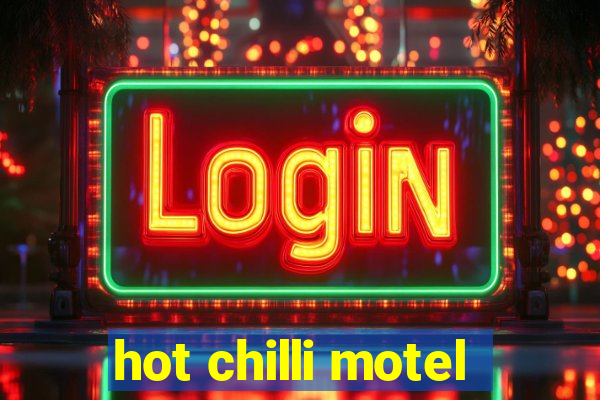 hot chilli motel